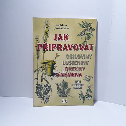 Jak připravovat obiloviny, luštěniny, ořechy a semena