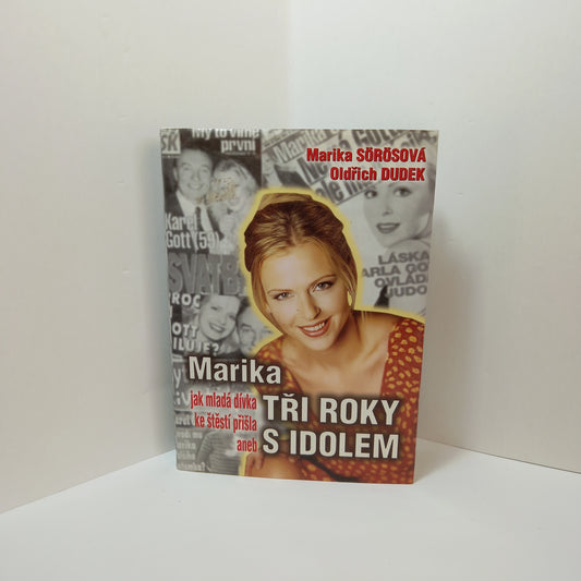 Marika aneb jak mladá dívka ke štěstí přišla...tři roky s idolem