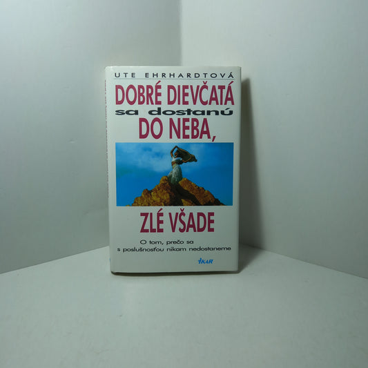 Dobré dievčatá sa dostanú do neba, zlé všade