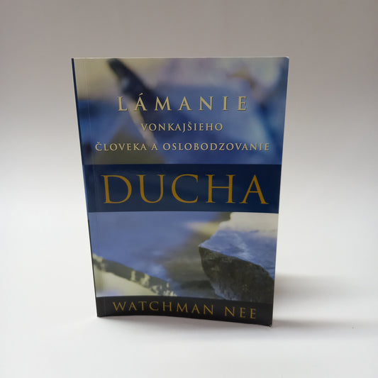 Lámanie vonkajšieho človeka a oslobodzovanie Ducha