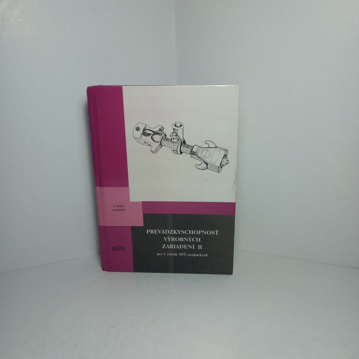 Prevádzkyschopnosť výrobných zariadení II               pre 3.ročník SPŠ strojníckych