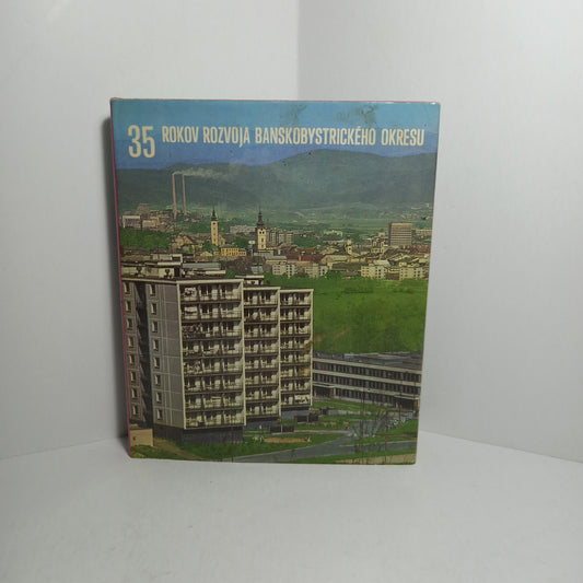 35 rokov rozvoja banskobystrického okresu