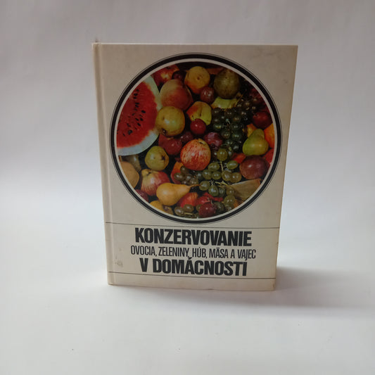 Konzervovanie ovocia, zeleniny, húb, mäsa a vajec v domácnosti