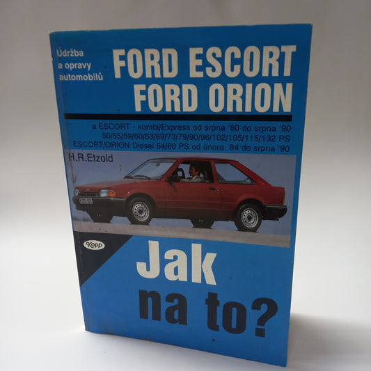 Jak na to? Údržba a opravy automobilů Ford Escort/Orion a kombi/Express
