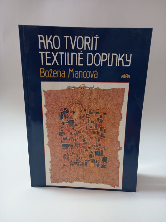 Ako tvoriť textilné doplnky