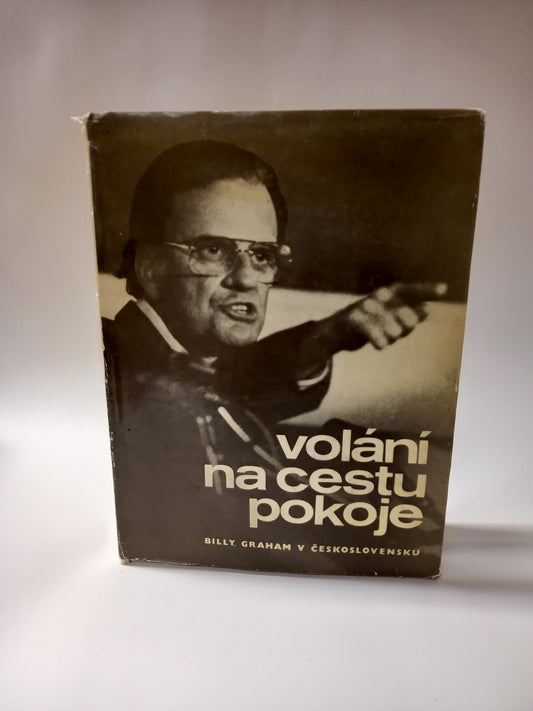 Volání na cestu pokoje.            Billy Graham v Československu