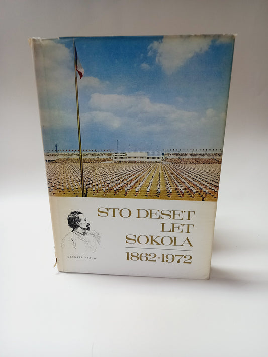 Sto deset let Sokola 1862-1972
