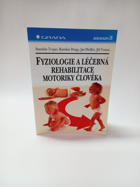 Fyziologie a léčebná rehabilitace motoriky člověka