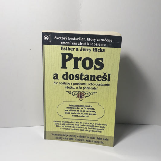 Pros a dostaneš!