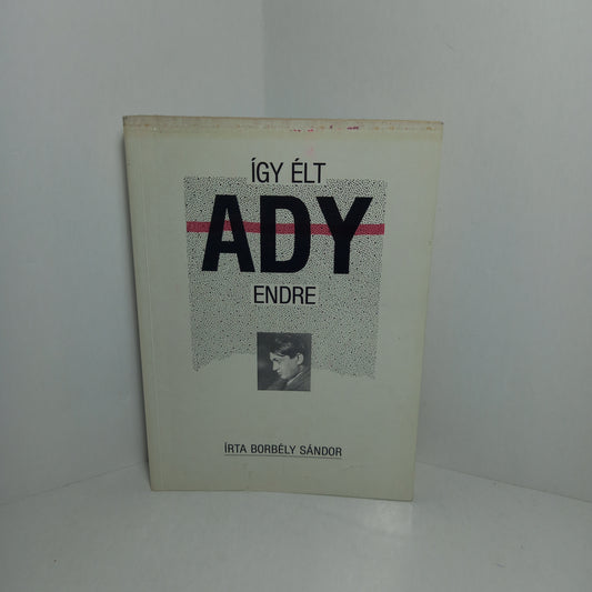 Így élt Ady Endre