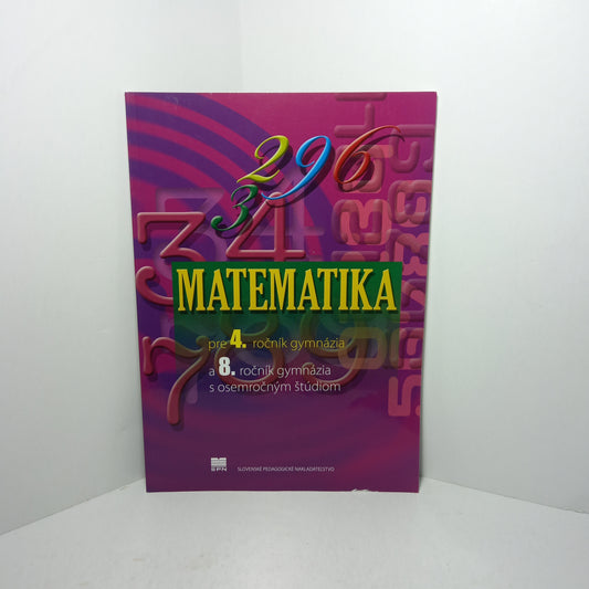 Matematika pre 4. ročník gymnázia a 8. ročník s osemročným štúdiom