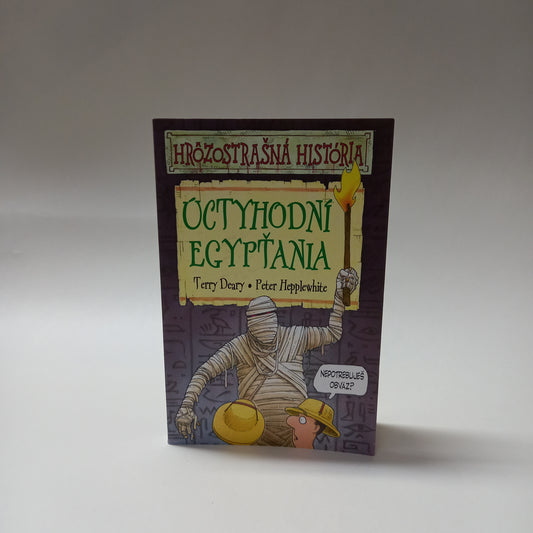 Hrôzostrašná história - Úctyhodní Egypťania