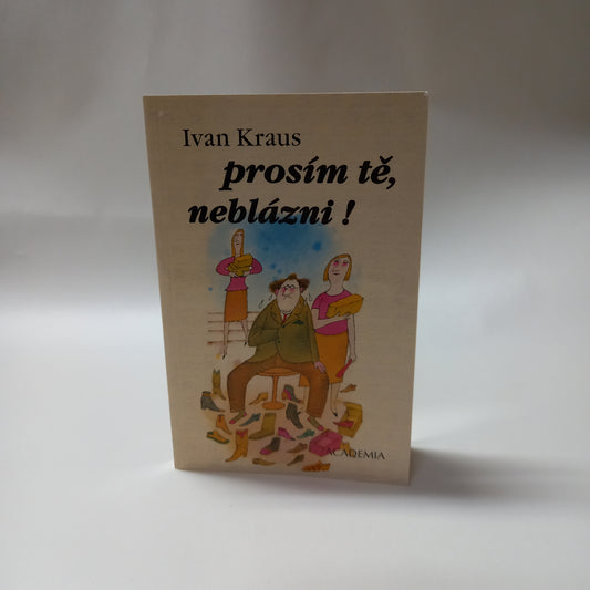 Prosím tě, neblázni!
