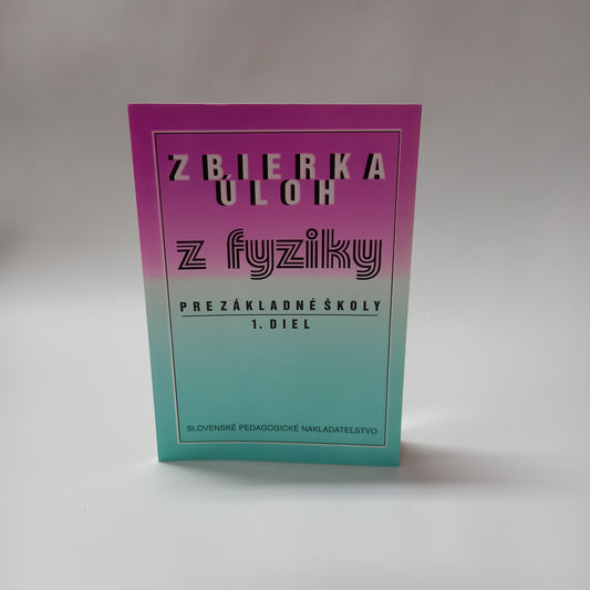 Zbierka úloh z fyziky pre ZŠ 1.diel