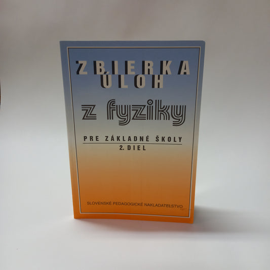 Zbierka úloh z fyziky pre ZŠ 2.diel