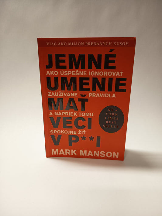 Jemné umenie mať veci v p**i