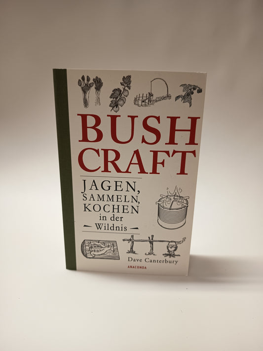 Bushcraft - Jagen, Sammeln, k Kochen in der Wildnis