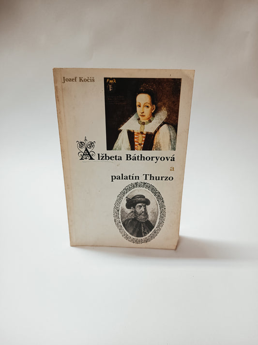 Alžbeta Báthoryová a palatín Thurzo