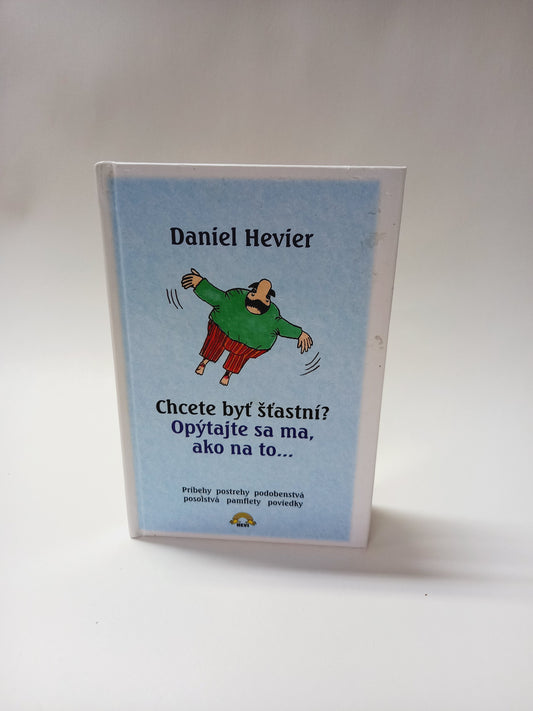 Chcete byť šťastní? Opýtajte sa ma, ako na to...