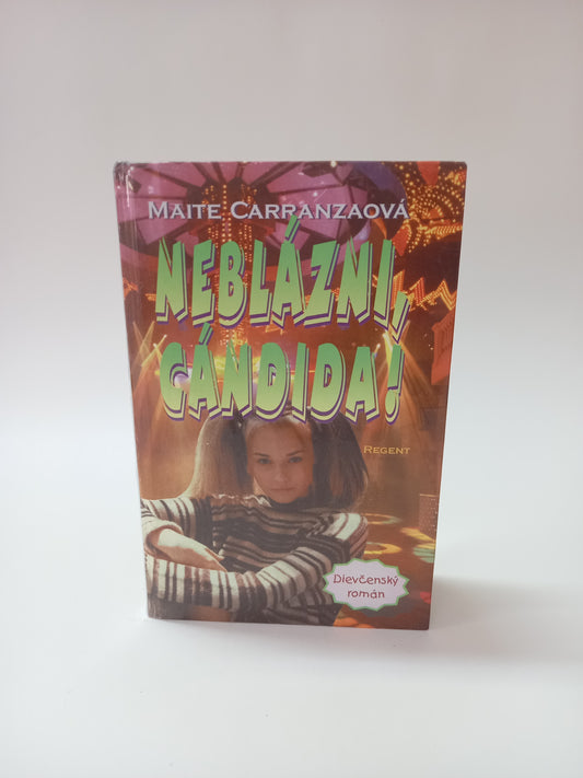 Neblázni, Cándida!