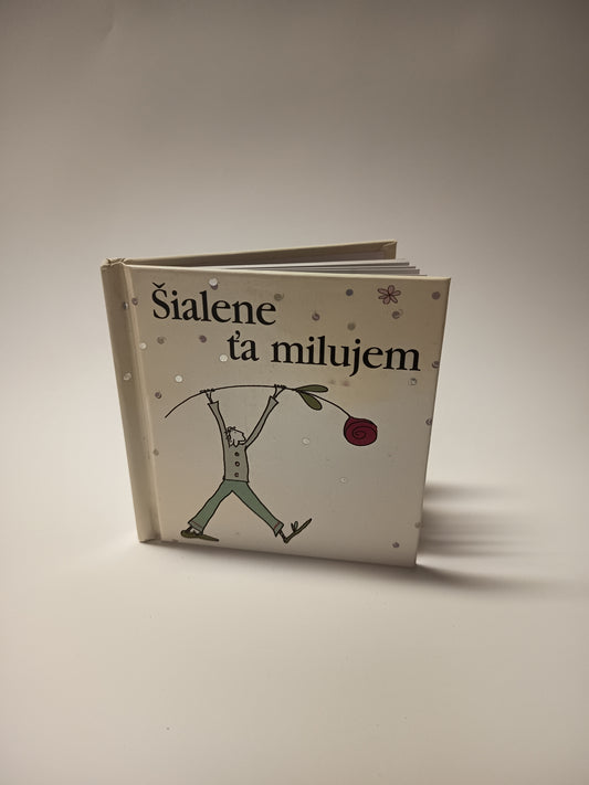 Šialene ťa milujem
