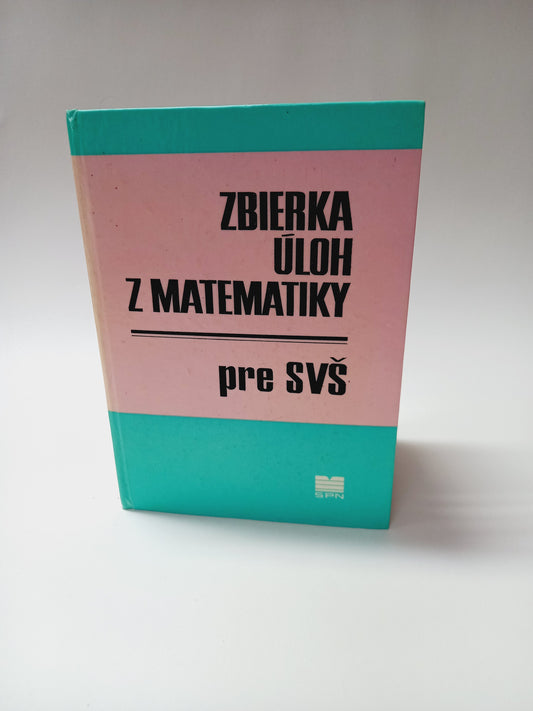 Zbierka úloh z matematiky pre SVŠ